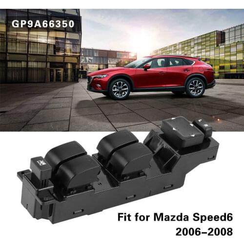 Car Electric Power Master Window Switch for Mazda Speed6 2006-2008 GP9A66350