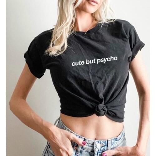 Cute But Psycho Print Fashion Women Summer T-shirt with Slogan Female Short Sleeve O-neck Tops Tumblr Grunge Gothic Camisetas
