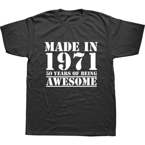 Funny Made In 1971 50 Years of Being Awesome 40th Birthday Print Joke T-shirt Husband Casual Short Sleeve Cotton T Shirts Men