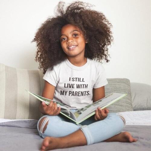 I Still Live With My Parents Unisex Babys Tee Shirt Short Sleeve Summer Kids Cotton T-Shirt