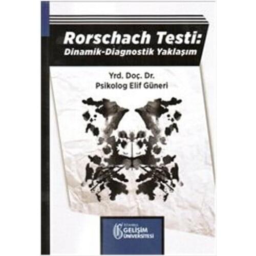 The Rorschach Test: Dynamic-Diagnostic Approach Aleph Güneri Istanbul Development University (TURKISH)