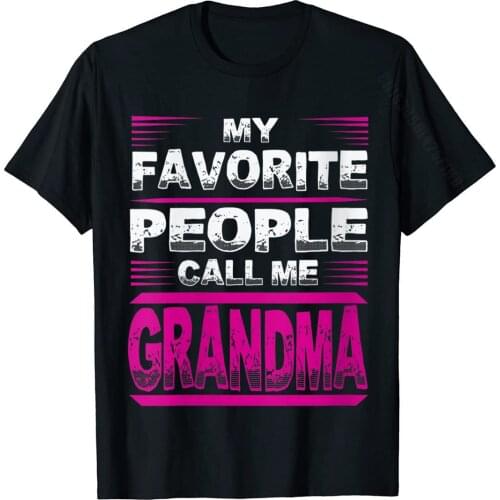 Womens My Favorite People Call Me Grandma T-Shirt Top T-Shirts Tops & Tees Plain Cotton Hip Hop Printed On Man