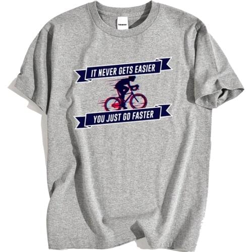 It Never Gets Easier，You Just Go Faster Print Man Tshirts Pattern Tee Clothes Summer T Shirts Harajuku Loose Loose Mens T-Shirt