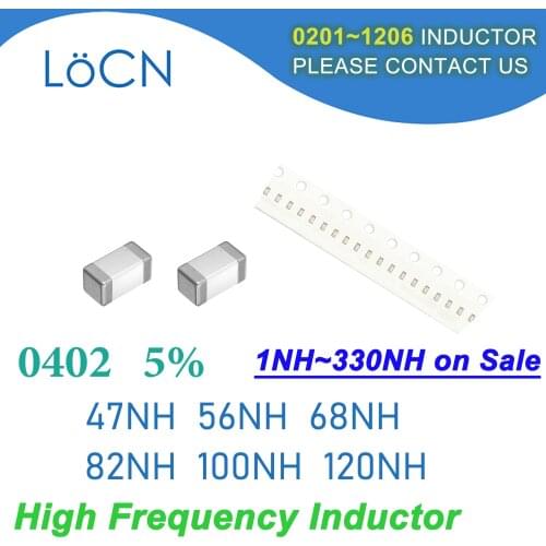 10000Pcs 0402 1005 5% SMD Chip Inductor 47NH 56NH 68NH 82NH 100NH 120NH Multilayer Ferrite Inductors High Frequency NH Value J