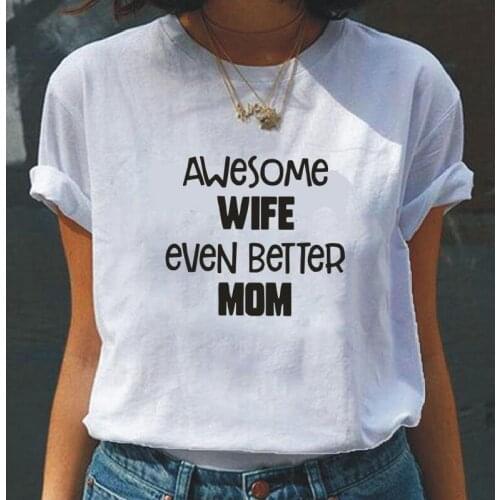 Awesome wife even better mom Tumblr Funny T Shirts Women Clothes Summer letter printed cotton tshirt Harajuku casual tees tops