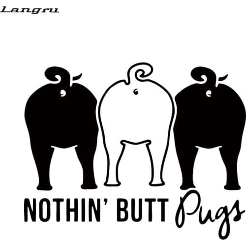Langru New Style Car Styling Nothin Butt Pugs Car Stickers Vinyl Decal Personality Waterproof Accessories Jdm