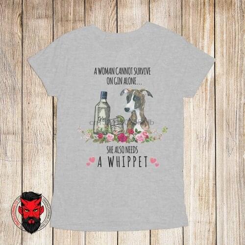 A Woman Cannot Survive on Gin Alone - She Also Needs a Whippet - T-Shirt