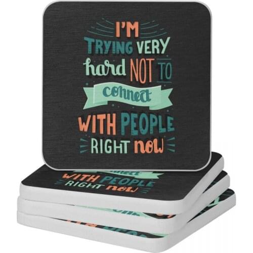 I'm Trying Very Hard Not To Connect With People Diatomite Square Round Shape Coaster Multifunction Cup Bonsai Mat Soap Pad 10