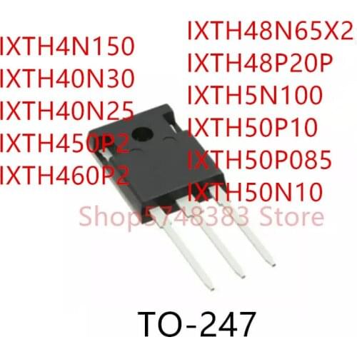 10PCS IXTH4N150 IXTH40N30 IXTH40N25 IXTH450P2 IXTH460P2 IXTH48N65X2 IXTH48P20P IXTH5N100 IXTH50P10 IXTH50P085 IXTH50N10 TO-247