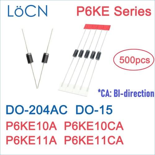 500PCS P6KE10 P6KE10A P6KE10CA P6KE11 P6KE11A P6KE11CA DO-204AC DO-15 TVS DIODE P6KE UNI BI High quality LoCN P6KE6.8~550