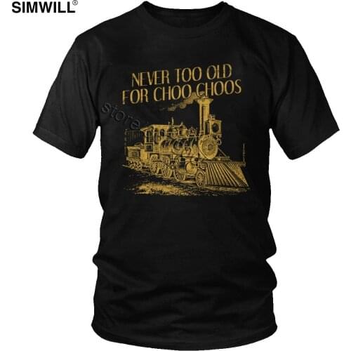 Men Classic Steam Train T Shirt Funny Never Too Old Rail Vehicle Watcher Conductor Gift Tees Short Sleeves Cotton Casual T-shirt