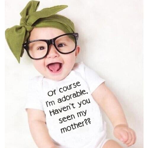 Of Course I'm Adorable Haven't You Seen My Mother Toddler Baby Boys Girls Romper Newborn Baby Bodysuits Funny Baby Clothes 0-24M