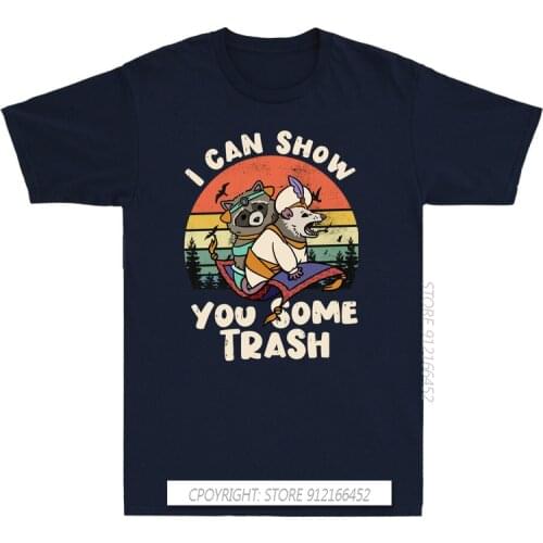 I Can Show You Some Trash T Shirt Funny Raccoon Possum Lover Gift Mens Tees Top Hipster Cool Tee Hip Hop Harajuku Men T-Shirt