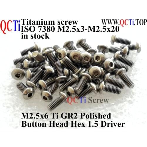 ISO 7380 Titanium screw M2.5x4 M2.5x5 M2.5x6 M2.5x8 M2.5x10 M2.5x12 Button Head Hex 1.5 Driver Ti GR2 Polished 25 pcs