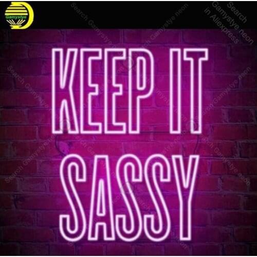 Neon Sign for Keep it Sassy Neon Bulb sign handcraft Home real glass neon signboard Decorate Hotel wall light anuncio luminos