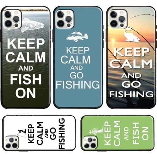 Keep Calm And Go Fishing Case For iPhone 12 Pro Max 12 mini 11 Pro Max 6S 7 8 Plus X XR XS Max SE 2020 Cover