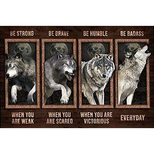 Be Strong Be Brave Be Humble Be Badass Wild Wolf Metal Sign Street Garage Family Cafe Bar Bathroom Door Wall Decoration Tin Sign