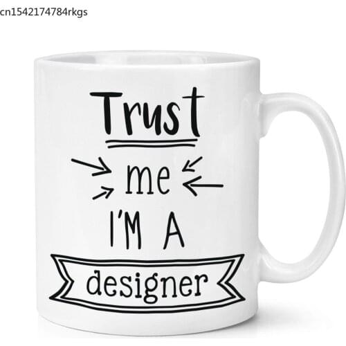Trust Me I'm A Designer Cup Funny Best Favourite Graphic Cup