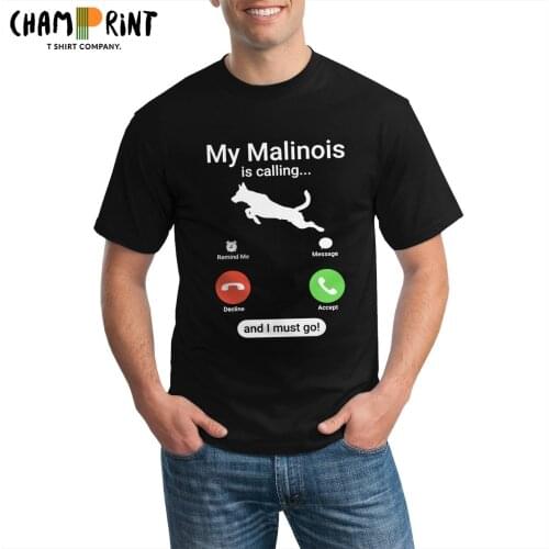 Men My Malinois Is Calling And I Must Go T Shirt Belgian Malinois 100% Cotton Tops Unique Short Sleeve O Neck Tees