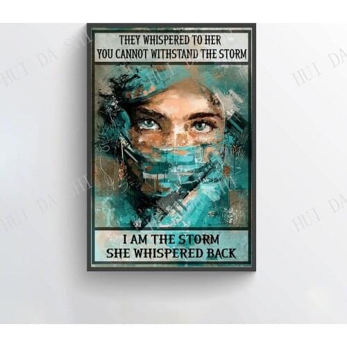 Nurse Poster - They Whispered to Her You Cannot Withstand the Storm I am The Storm She Whispered back, Nurses Day Gift