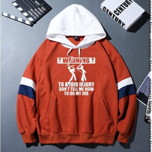 Engineer men hoodies Warning To Avoid Injury Job Pride Don't Tell Me How To Do My Job 100% Cotton sweatshirts Fitness pullovers