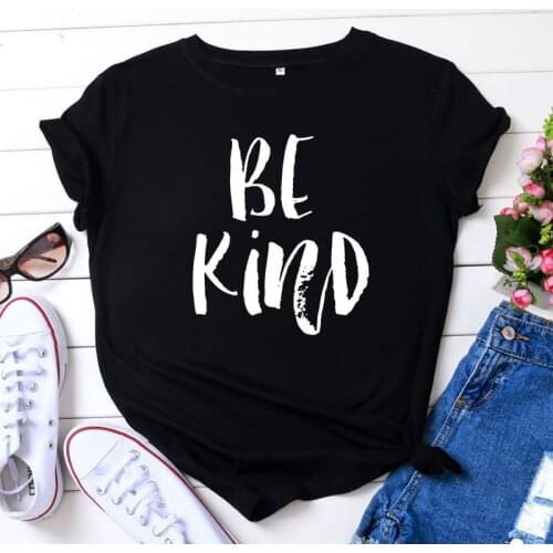100% Cotton Summer BE KIND Letter Print Womens T-shirt O-Neck Harajuku Top Casual Female T shirt Oversized Size S-5XL