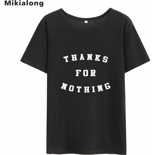 Mikialong Thanks for Nothing Harajuku Printed Tshirt Women Summer 2018 Funny Camisetas Mujer Cotton Basic T-shirt Women Tops