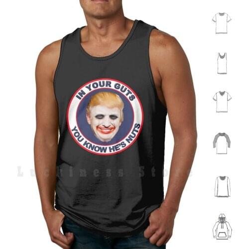 In Your Guts You Know Hes Nuts tank tops vest 100% Cotton In Your Guts You Know Hes Nuts Donald Trump Campaign Evil Scary