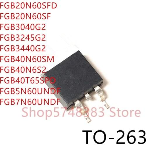 10PCS/LOT FGB20N60SFD FGB20N60SF FGB3040G2 FGB3245G2 FGB3440G2 FGB40N60SM FGB40N6S2 FGB40T65SPD FGB5N60UNDF FGB7N60UNDF TO-263