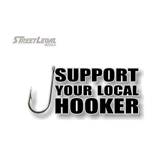 For Street Legal Decals Support Your Local Hooker Decal Truck Boat or Fishing Tackle Box Lures Reels