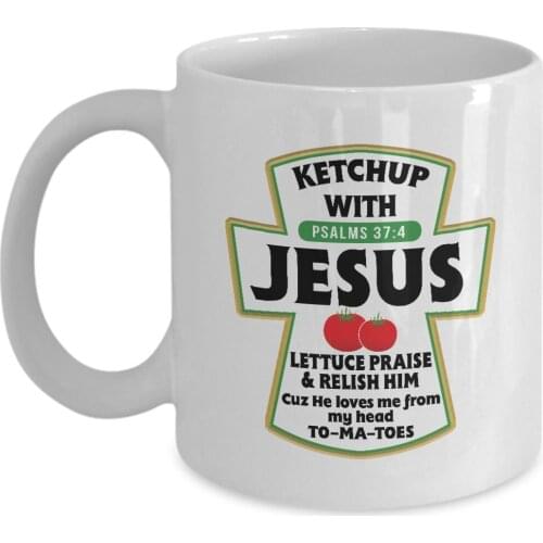 Ketchup With Jesus - Funny Gift White Mug (11 ounces)