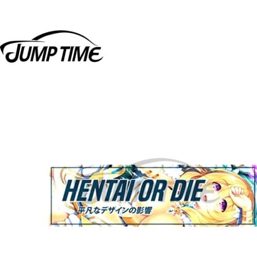 Jump Time 13 x 4cm For Car Slap Sticker Anime Girl HENTAI OR DIE Vinyl Funny Car Decals Stickers for Motorcycle Car Body Windows