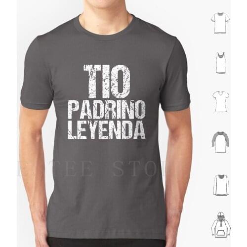 Tio Padrino Leyenda Spanish Mexican Uncle Godfather Legend T Shirt Men Cotton 6Xl Mexican Godfather Mexican Uncle Godfather