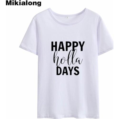 Mikialong Happy Holla Days Rock T-shirt Women 2018 Summer Short Sleeve Cotton Tee Shirt Femme Tumblr Casual Tshirt Women Tops