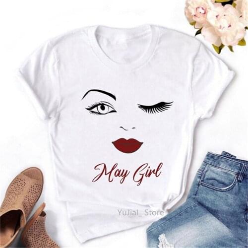 Fashion April/May/June/July/August Girl Graphic Tshirt Women Makeup T Shirt Femme Cool Hip Hop T-Shirt Female Birthday Gift