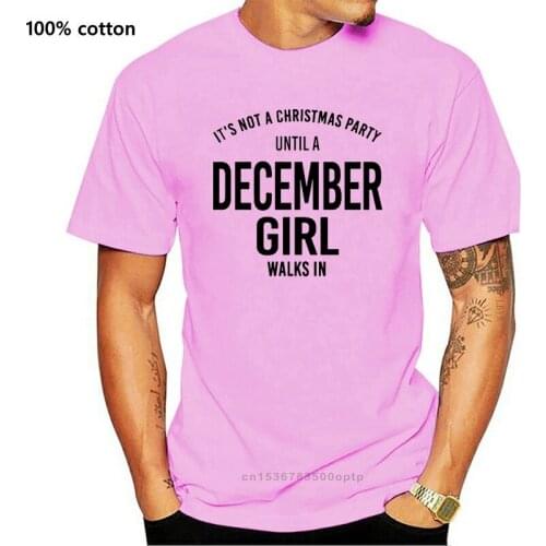 Men T Shirt It s Not A Christmas Party Until A December Girl Walks In Women t-shirt