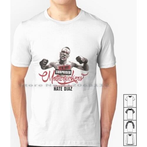 Nate Diaz I'm Not Surprised T Shirt 100% Cotton Nate Diaz Im Not Surprised Stockton 209 Nick Diaz Diaz Army Metal Militia Conor