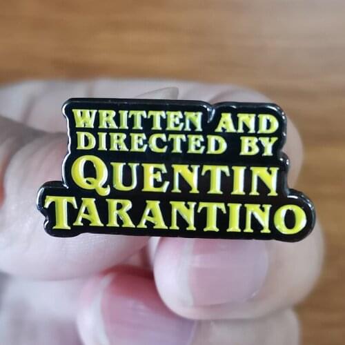 Written and Directed by Quentin Tarantino Brooch Great American film director Who do wonders