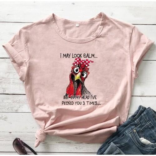 Colored I May Look Calm But In My Head I've Pecked You 3 Times T-shirt Funny Chicken Graphic Tee Top Women Hipster Humor Tshirt