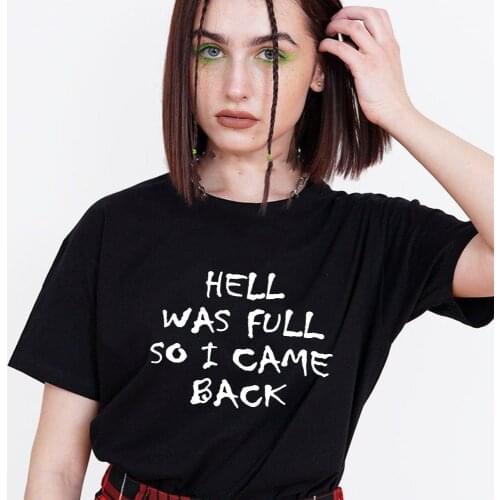 Hell Was Full So I Came Back Gothic Women T-shirt Vintage Grunge T Shirts Summer Punk Tops Female Tees Hipster Cool Young Girls