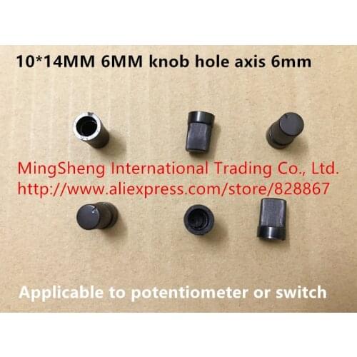 Original new 100% 10*14MM 6MM knob hole axis 6mm axis potentiometer or switch