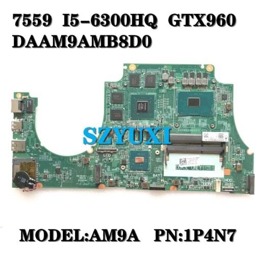 DAAM9AMB8D0 Mainboard For Dell Inspiron 15 7559 Laptop Motherboard MODEL AM9A CN-0NXYWD 0NXYWD NXYWD I5-6300HQ GTX960 1P4N7