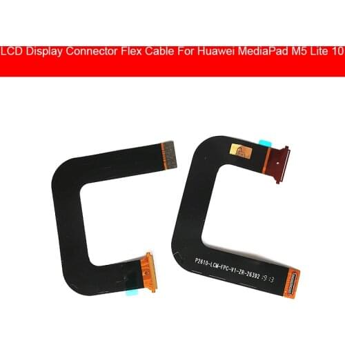 LCD Display Connector Flex Cable For Huawei MediaPad M5 Lite 10 BAH-AL00 BAH-W09 BAH-L09 Display Screen Flex Ribbon Replacement