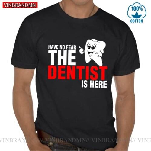 Kawaii Cute Classic Have No Fear The Dentist Is Here T Shirt Novelty Funny Tshirt Mens Clothing Short Sleeves Camisetas T-shirts