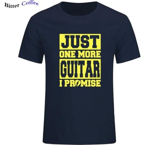 Hot Sale Cool Brand Mens T SHIRT Just One More Guitar I Promise Popular Printed Tee Fashion 100% cotton T-Shirt Plus Size