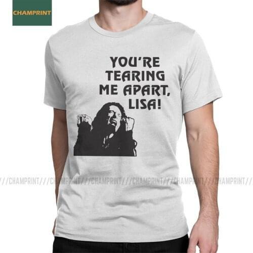 You're Tearing Me Apart Lisa The Disaster Artist T-Shirt Men The Room Tommy Wiseau Hi Mark Cotton Tee Short Sleeve T Shirts 6XL