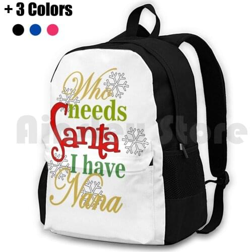 Who Needs Santa I Have Nana Outdoor Hiking Backpack Riding Climbing Sports Bag Who Needs When You Have Grandma Grandmother