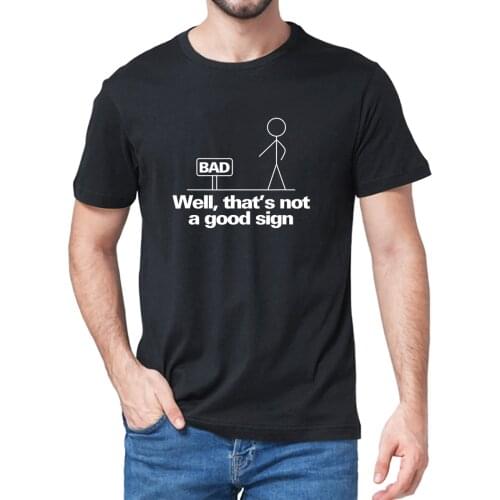 Unisex 100% Cotton Well Thats Not A Good Sign Funny Summer Mens T-Shirt Harajuku Streetwear Womens Shirt Soft Tee