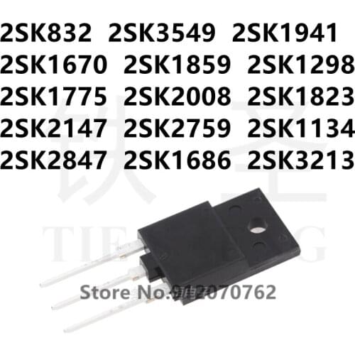 10PCS 2SK832 2SK3549 2SK1941 2SK1670 2SK1859 2SK1298 2SK1775 2SK2008 2SK1823 2SK2147 2SK2759 2SK1134 2SK2847 2SK1686 2SK3213