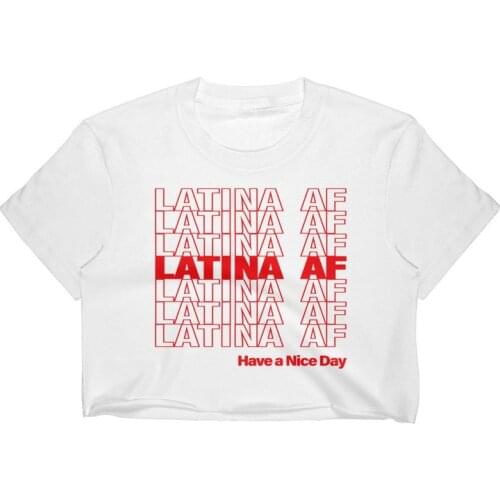 Skuggnas New Arrival Latina AF Have A Nice Day Crop Top Latina Clothing Latina Cropped Tops Feminist Shirt Drop Shipping